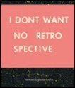 I Dont Want No Retrospective - Ed Ruscha