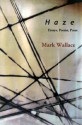 Haze: Essays, Poems, Prose - Mark Wallace