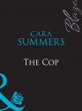 The Cop (Mills & Boon Blaze) - Cara Summers