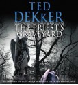 The Priest's Graveyard - Ted Dekker, Rebecca Soler, Henry Leyva