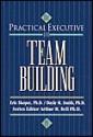 The Practical Executive: Team Building - Eric W. Skopec, Dayle M. Smith