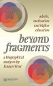 Beyond Fragments: Adults, Motivation and Higher Education - Linden West