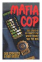 Mafia Cop: The Story of an Honest Cop Whose Family Was the Mob - Lou Eppolito, Bob Drury