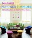 Designed to Order: Stylish Solutions to Organize Your Home - C.J. Petersen