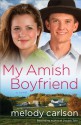 My Amish Boyfriend - Melody Carlson