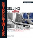 Streetwise Selling on Ebay: How to Start, Manage, and Maximize a Successful Ebay Business - Sonia Weiss