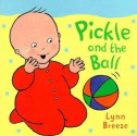 Pickle and the Ball BB (Board Books) - Lynn Breeze