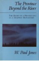 The Province Beyond the River: The Diary of a Protestant at a Trappist Monastery - W. Paul Jones