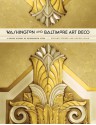 Washington and Baltimore Art Deco: A Design History of Neighboring Cities - Richard Striner