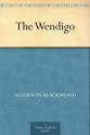 The Wendigo - Algernon Blackwood