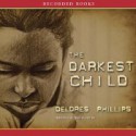 The Darkest Child - Delores Phillips, Lizzie Cooper