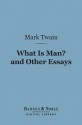 What is Man? and Other Essays (Digital Library) - Mark Twain