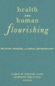 Health and Human Flourishing: Religion, Medicine, and Moral Anthropology - Carol R. Taylor, Roberto Dell'Oro