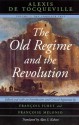 The Old Regime and the Revolution, Volume I: The Complete Text - Alexis de Tocqueville, François Furet, Francoise Melonio, Alan S. Kahan