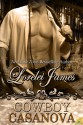 Cowboy Casanova (Rough Riders, #12) - Lorelei James