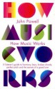 How Music Works: A Listener's Guide To Harmony, Keys, Broken Chords, Perfect Pitch And The Secrets Of A Good Tune - John Powell