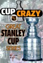 Cup Crazy: Great Stanley Cup Series - Allan Weiss