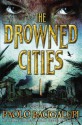 The Drowned Cities - Paolo Bacigalupi