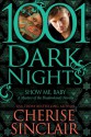 Show Me, Baby: 1001 Dark Nights - Cherise Sinclair