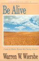 Be Alive (John 1-12): Come to Better Know the Living Savior - Warren W. Wiersbe