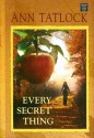 Every Secret Thing - Ann Tatlock