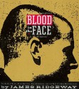 Blood in the Face: The Ku Klux Klan, Aryan Nations, Nazi Skinheads, and the Rise of a New White Culture - James Ridgeway