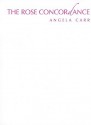 The Rose Concordance - Angela Carr