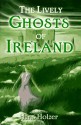 The Lively Ghosts of Ireland - Hans Holzer