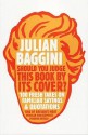 Should You Judge This Book by Its Cover?: 100 Fresh Takes on Familiar Sayings and Quotations - Julian Baggini