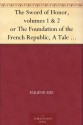 The Sword of Honor, volumes 1 & 2 or The Foundation of the French Republic, A Tale of The French Revolution - Eugène Sue, Daniel de Leon