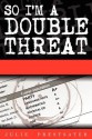 So I'm a Double Threat - Julie Prestsater