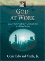 God at Work: Your Christian Vocation in All of Life - Gene Edward Veith Jr.