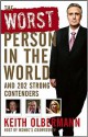 The Worst Person in the World: And 202 Strong Contenders - Keith Olbermann