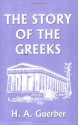 The Story of the Greeks (Yesterday's Classics) - Helene Guerber