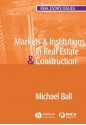 Markets and Institutions in Real Estate and Construction (Real Estate Issues) - Michael Ball