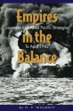 Empires in the Balance: Japanese and Allied Pacific Strategies to April 1942 - H.P. Willmott