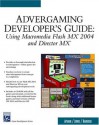 Advergaming Developer's Guide: Using Macromedia Flash MX 2004 and Macromedia Director MX (Charles River Media Game Development) - Rod Afshar, Cliff Jones, Duke Banerjee