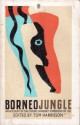 Borneo Jungle: An Account of the Oxford University Expedition of 1932 - John Ford, C.H. Hartley, Tom Harrisson, Patrick M. Synge, Edward Shackleton