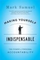 Making Yourself Indispensable: The Power of Personal Accountability - Mark Samuel