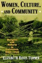 Women, Culture & Community: Religion & Reform in Galveston, 1880-1920 - Elizabeth Hayes Turner