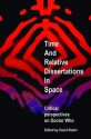 Time and Relative Dissertations in Space: Critical Perspectives on Doctor Who - David Butler