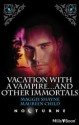 Vacation With A Vampire ... and Other Immortals - Maggie Shayne, Maureen Child