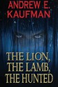 The Lion, the Lamb, the Hunted - Andrew E. Kaufman