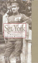 Sgt. York: His Life, Legend & Legacy: The Remarkable Untold Story of Sgt. Alvin C. York - John Perry