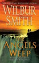 The Angels Weep - Wilbur Smith