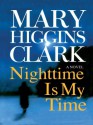 Nighttime Is My Time - Mary Higgins Clark