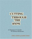 Cutting Through The Hype: A Taxpayer's Guide To School Reforms - Jane L. David, Larry Cuban