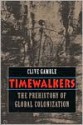 Timewalkers: The Prehistory of Global Colonization - Clive Gamble