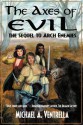 The Axes of Evil - The Sequel to Arch Enemies - Michael A. Ventrella