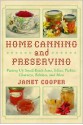 Home Canning and Preserving: Putting Up Small-Batch Jams, Jellies, Pickles, Chutneys, Relishes, Spices and More - Janet Cooper